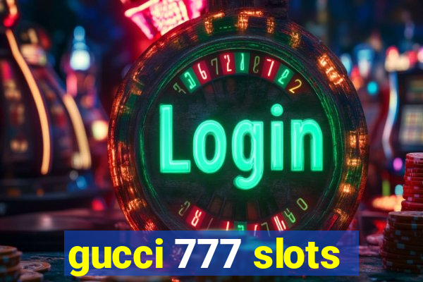 gucci 777 slots